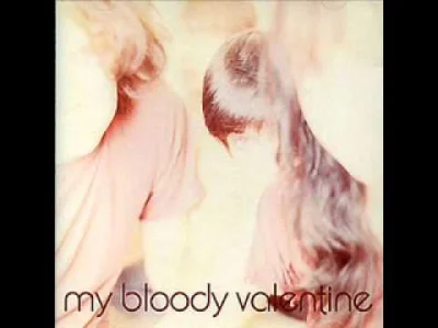 m.....d - My Bloody Valentine - Feed Me With Your Kiss
#muzyka #noiserock #noisepop ...