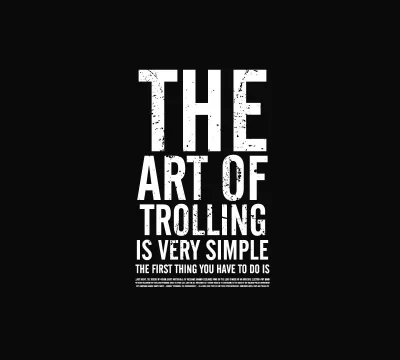 levvvy - @arturkrzyk: Trolling is an art.