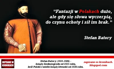 k.....9 - Słowa wypowiedziane prawie 500 lat temu, a wciąż aktualne!

Zgadzacie się z...