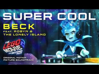 jaqqu7 - Ale to kiczowato dobre <3

The LEGO Movie 2 - Super Cool - Beck feat. Roby...