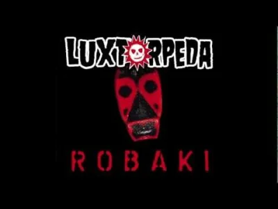 viruzzet - Luxtorpeda - Robaki

Slucham bez opamietania od paru dni
#luxtorpeda #r...