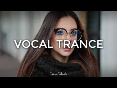 damiansulewski - ♫ Amazing Emotional Vocal Trance Mix 2017 ♫ | 50
Mam dla Was nowy m...