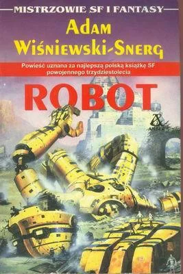 robertvu - 7 291 - 1 = 7 290

Tytuł: Robot
Autor: Adam Wiśniewski-Snerg
Gatunek: ...