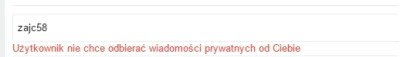 M.....n - @zajc58: Użytkownik nie chce odbierać wiadomości prywatnych od Ciebie. Gdy ...