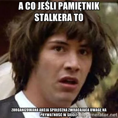 CynicznySkurczybyk - #pamietnikstalkera #pytanie 



SPOILER
SPOILER




SPOILER
SPOI...