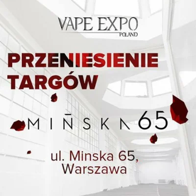 xardas060 - Vape Expo Poland PRZENIESIONE
Nowa lokalizacja: Mińska 65 (Warszawa-Prag...