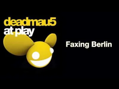 T.....h - deadmau5 - Faxing Berlin (Original Mix)
klasyczek się przypomniał na noc (...