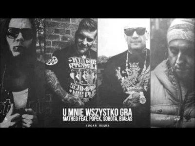 Pikaczu - Matheo feat Popek x Sobota x Białas - U mnie wszystko gra (Sugar Remix)

...