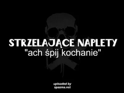 barytosz - strzelające naplety - ach śpij kochanie



a tutaj ciekawostka



SPOILER
...