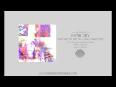 bersking - Katie Dey - Only to Trip and Fall Down Again / (f7)
#muzyka #hypnagogicpo...