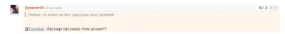 m.....k - Chyba dotarlo do niego, ze sie zblaznil, bo juz proboje trollowac.



#dyna...