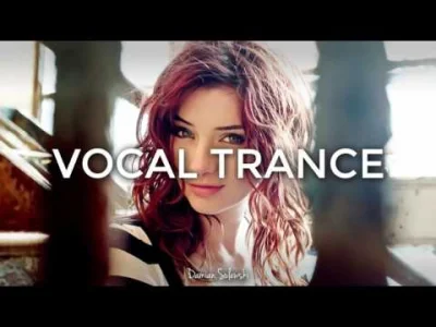damiansulewski - ♫ Amazing Emotional Vocal Trance Mix 2017 ♫ | 68
Mam dla Was nowy m...