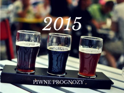 Jerry_Brewery - Drugie rozdanie piwnych prognoz na 2015 rok. Swoje trzy grosze wtrąca...