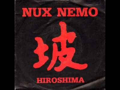 bscoop - Nux Nemo - Hiroshima (Belgia, 1987)



Można ten kawałek luźno zaliczyć za j...