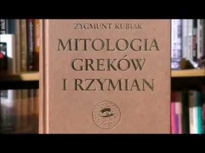 Atticuspl - Cytat na poniedziałek: Zygmunt Kubiak „Mitologia Greków i Rzymian” (fragm...