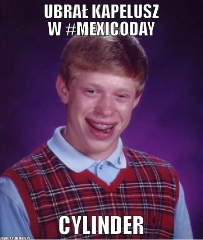 j.....d - #mexicoday #heheszki #suchar