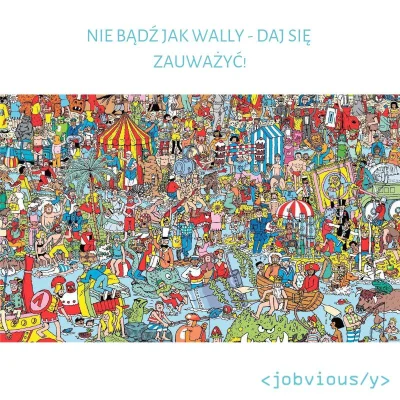 Jobviously - Nie chcesz, żeby Twoje CV było niezauważone? Nie bądź jak Wally - dodaj ...