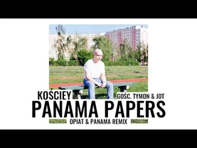 ZjemCiKeczup - #rap #muzyka #kosciey

Kościey - Panama Papers gośc. Tymon & Jot (Op...