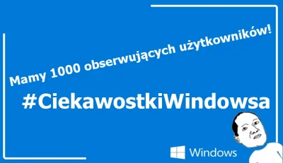 Lapidarny - Już ponad 1000 osób obserwuje tag #ciekawostkiwindowsa i wie więcej o swo...