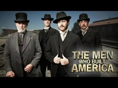 mr_creep - Jest spoko serial dokumentalny od History "The men who built America", w k...