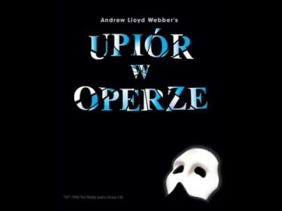 Limonkova - Wczoraj jeden wpis przypomniał mi o Upiorze w Operze. 
Przy tym utworze ...
