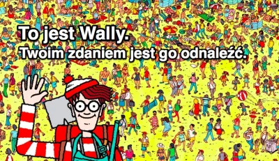 EmbargoNaBany - @Andreth: Swoją drogą, nie wiedziałem że u nas stary dobry Waldo nazy...