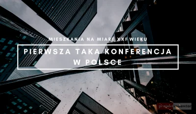 Projekt_Inwestor - Rozpoczęła się rejestracja na konferencję Mieszkania na miarę XXI ...