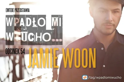 Emtebe - "Wpadło mi w ucho...", odcinek: 54, Jamie Woon. Subskrybuj tag: #wpadlomiwuc...