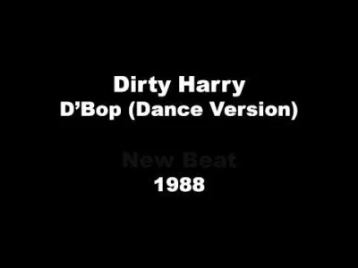 bscoop - Dirty Harry - D'Bop [Belgia, 1988] Prod. Chris Inger i Lords Of Acid.

You...