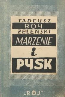 MlodyWedrowiec - 6 603 - 1 = 6 602

Tytuł: Marzenie i pysk
Autor: Tadeusz Boy-Żele...