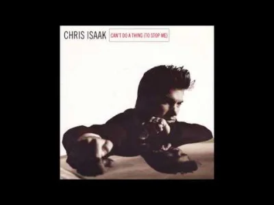 l.....a - Chris Isaak - Can't Do a Thing (To Stop Me)
Ten. Głos.
#muzyka #90s #chri...