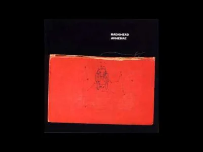 wolfisko - Ja pierdziele... #muzyka #radiohead #amnesiac