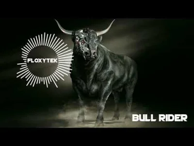 m.....s - #hardmirko | #hardtek | #muzykaelektroniczna
Floxytek - Bull Rider