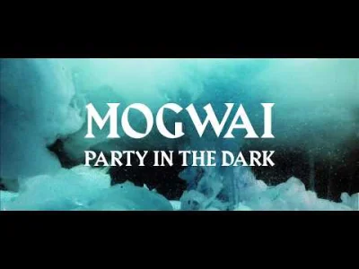 Piezoreki - Mogwai - Party In The Dark

Teledysku chyba jeszcze nikt nie wrzucał.
...