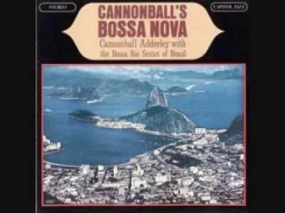 f.....r - #muzyka #jazz #bossanova 

Cannonball Adderley O Amor Em Paz [Once I Love...