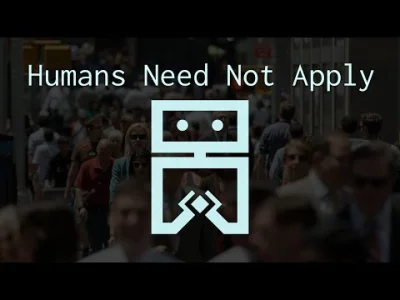 Gorion103 - No cóż. Humans Need Not Apply.