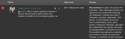 aswalt - Hej @Moderacja, dlaczego zgłoszenie z kategorii "atakuje inne osoby" może zg...