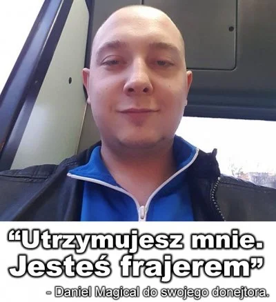 P.....o - Podoba mi się to jak Magical ciśnie hejterów. Idioci chyba nie wiedzą, że n...