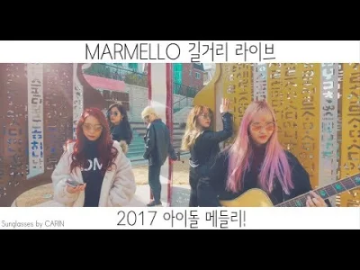XKHYCCB2dX - 2017 K-pop Idol Medley, MARMELLO's Street Live! // 2017 아이돌 메들리, 마르멜로의 길...