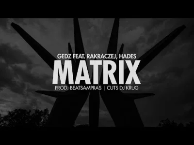 theone1980 - Gedz - Matrix (feat. RakRaczej, Hades) prod. Beat Sampras, cuts Dj Krug
...