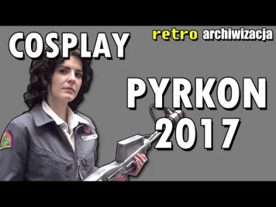 A.....o - Oto pokaz najciekawszych i najładniejszych cosplay'ów na tegorocznym Pyrkon...