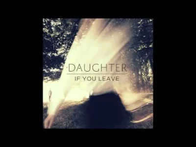 jenerau - eh, jakie to jest piękne ʕ•ᴥ•ʔ #muzyka #daughter #feelsmusic