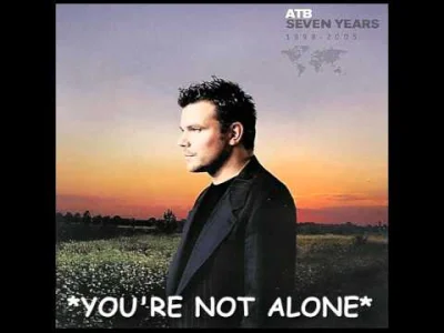 Adamerio - ATB - You're Not Alone, 2002
ale to jest dobre (｡◕‿‿◕｡)
jest to oczywiśc...