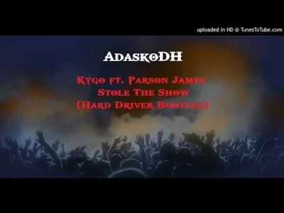 Kidl3r - ( ͡° ͜ʖ ͡°)
Kygo ft. Parson James - Stole The Show (Hard Driver Bootleg)
#...