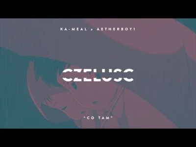 T.....h - ka-meal x aetherboy1 - co tam (feat. Kaz Bałagane)

(ﾉ◕ヮ◕)ﾉ*:･ﾟ✧ #flashse...