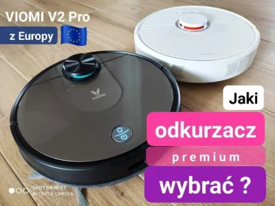 sebekss - Jaki odkurzacz premium wybrać?( ͡° ͜ʖ ͡°)
VIOMI V2 Pro, Roborock s6 czy st...