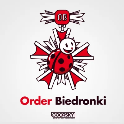 t.....7 - Order Biedronki ;) 

#goorsky

#tworczoscwlasna #heheszki #humorobrazko...