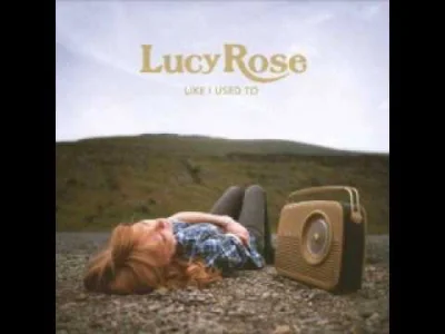 d.....r - Coś baaardzo przyjemnego dla ucha na ten niedzielny wieczór :)

Lucy Rose...