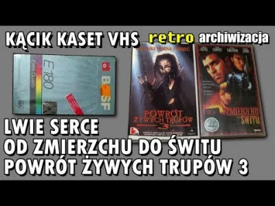 A.....o - Kącik kaset VHS: Lwie serce, Od zmierzchu do świtu, Powrót żywych trupów 3 ...