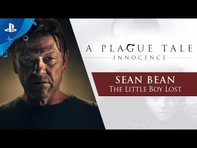 janushek - A Plague Tale: Innocence - Sean Bean: The Little Boy Lost
81-82 na Metacr...